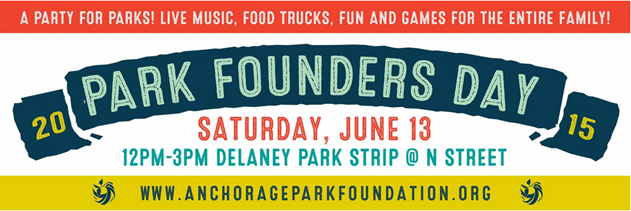 Join the Anchorage Park Foundation for the 2015 Park Founders Day Celebration!