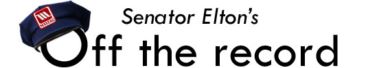 Senator Elton's Off the record